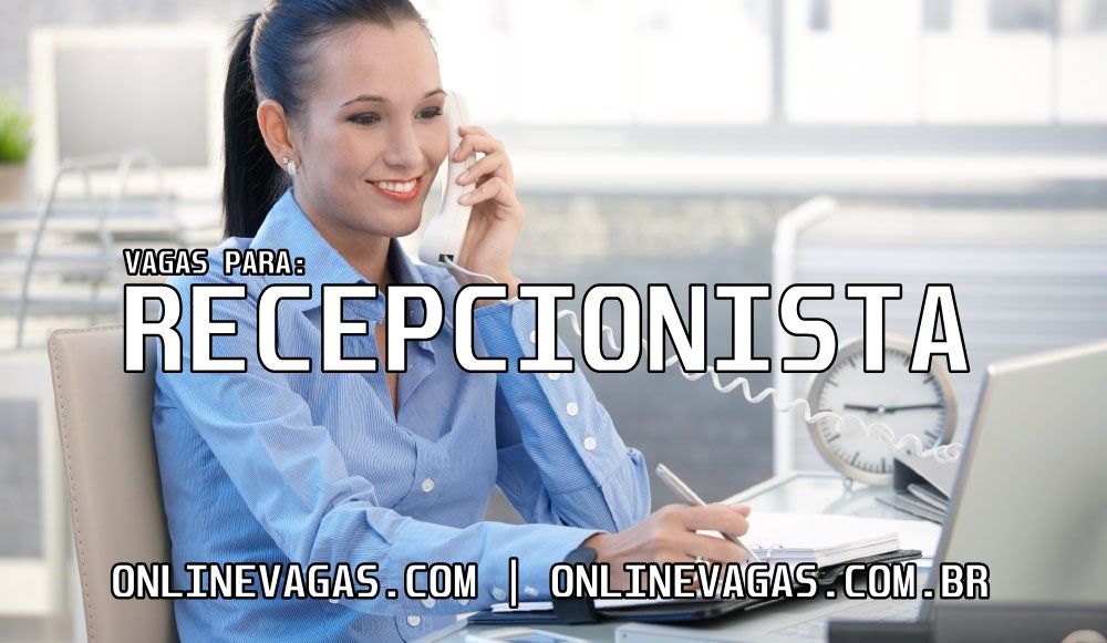 Recepcionista - vagas abertas