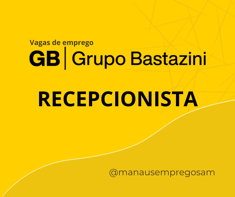 Grupo Bastazini - Recepcionista