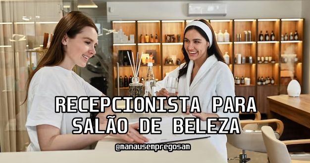 Recepcionista para salão de beleza